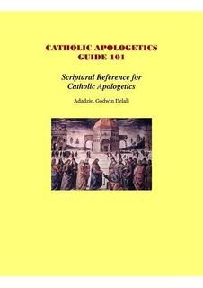 Catholic Apologetics Guide 101
