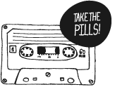 Take The Pills!
